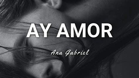 ay amor ana gabriel letra|hay amor ana gabriel.